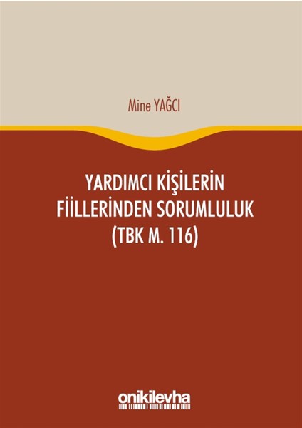 Yardımcı Kişilerin Fiillerinden Sorumluluk (Tbk M. 116) - Mine Yağcı