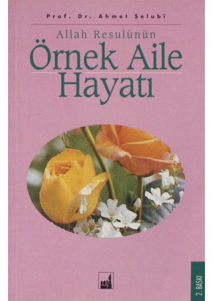 Allah Resulünün Örnek Aile Hayatı - Ahmet Şelubi