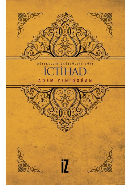 Mütekellim Usulcülere Göre Ictihad - Adem Yenidoğan