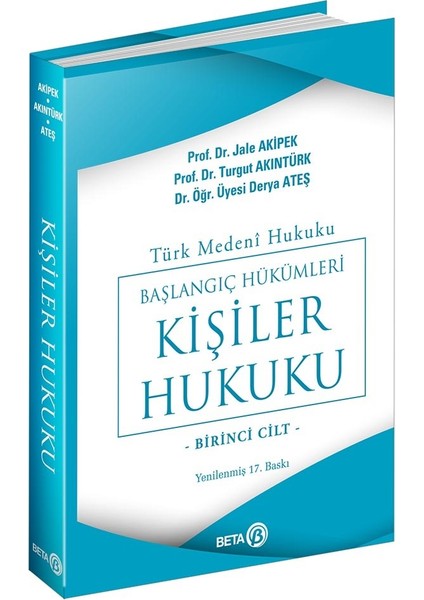 Türk Medeni Hukuku Başlangıç Hükümleri - Kişiler Hukuku (1.cilt) - Jale G. Akipek