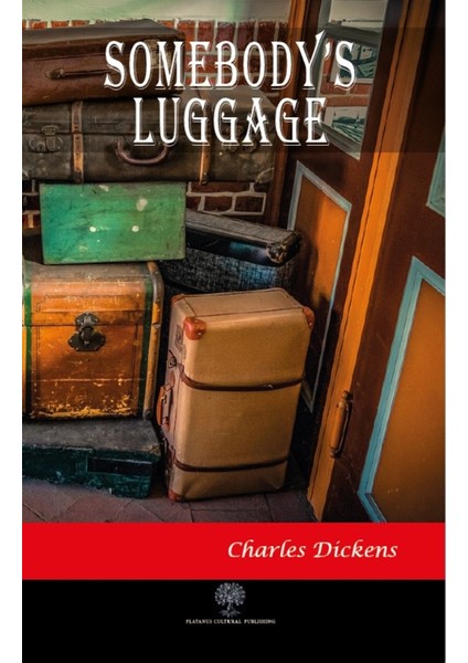 Somebody's Luggage - Charles Dickens