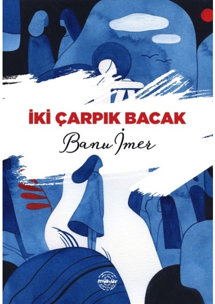 İki Çarpık Bacak - Banu Imer