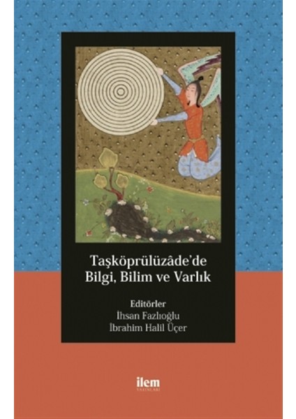 Taşköprülüzade’de Bilgi, Bilim ve Varlık - A. Faruk Güney