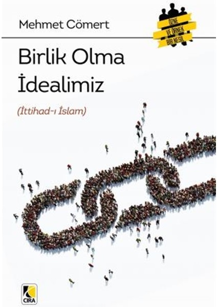 Birlik Olma İdealimiz İttihad-I İslam - Mehmet Cömert