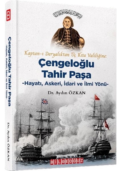 Kaptan-I Deryalıktan Üç Kıta Valiliğine: Çengeloğlu Tahir Paşa - Aydın Özkan