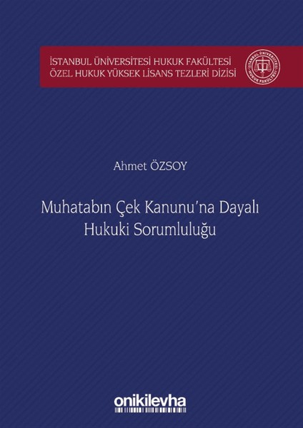 Muhatabın Çek Kanunu'na Dayalı Hukuki Sorumluluğu - Ahmet Özsoy