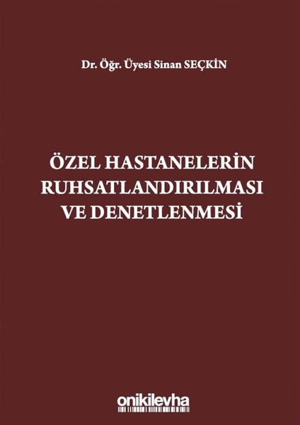 Özel Hastanelerin Ruhsatlandırılması ve Denetlenmesi - Sinan Seçkin