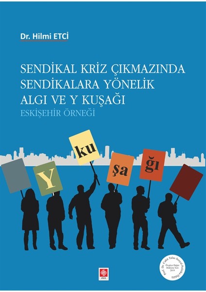 Sendikal Kriz Çıkmazında Sendikalara Yönelik Algı ve Y Kuşağı - Hilmi Etci