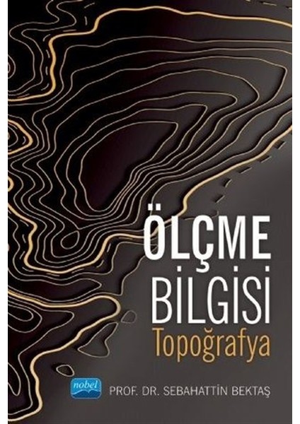 Ölçme Bilgisi - Topoğrafya - Sebahattin Bektaş