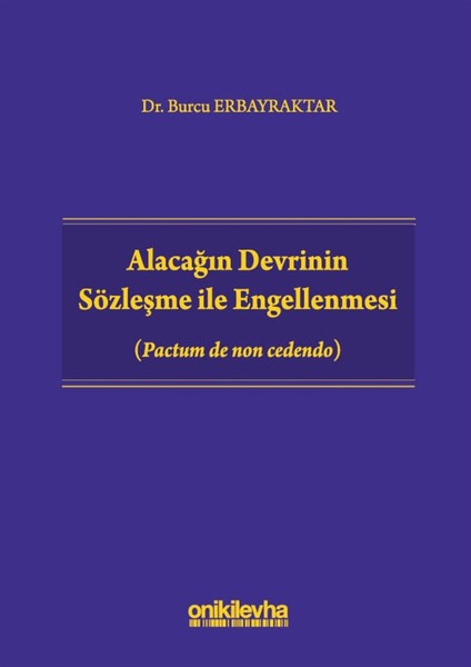 Alacağın Devrinin Sözleşme ile Engellenmesi - Burcu Erbayraktar