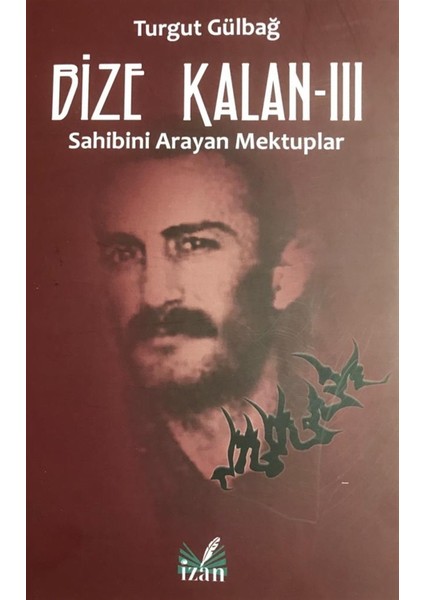 Sahibini Arayan Mektuplar - Bize Kalan 3 - Turgut Gülbağ