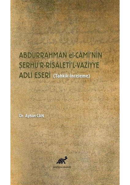 Abdurrahman El-Cami’nin Şerhu’r-Risaleti’l-Vazՙiyye Adlı Eseri - Ayhan Can