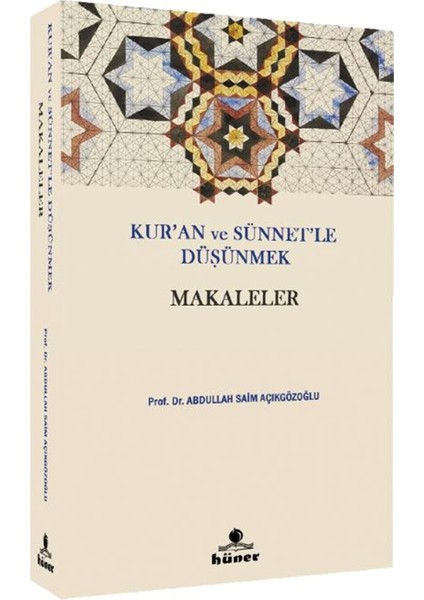 Kur’an ve Sünnetle Düşünmek - Makaleler - Abdullah Saim Açıkgözoğlu