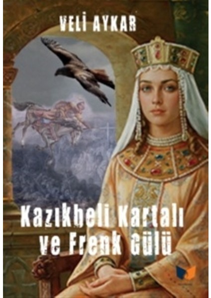 Kazıkbeli Kartalı ve Frenk Gülü - Veli Aykar