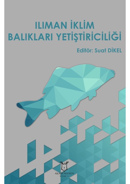 Ilıman Iklim Balıkları Yetiştiriciliği - Suat Dikel