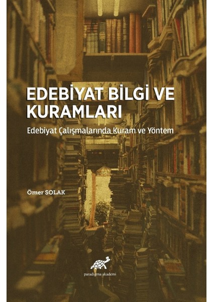 Edebiyat Bilgi ve Kuramları - Ömer Solak