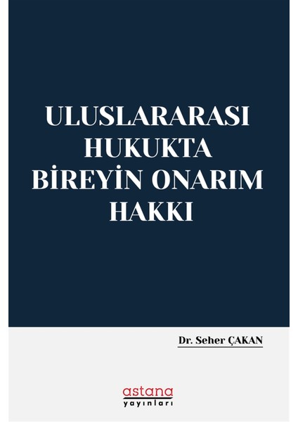 Uluslararası Hukukta Bireyin Onarım Hakkı - Seher Çakan