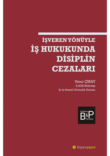 Işveren Yönüyle Iş Hukukunda Disiplin Cezaları - Umut Çiray