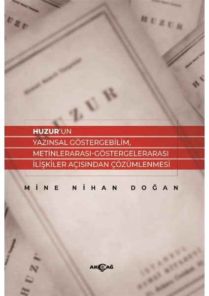 Huzur’un Yazınsal Göstergebilim, Metinlerarası-Göstergelerarası İlişkiler Açısından Çözümlenmesi - Mine Nihan Doğan