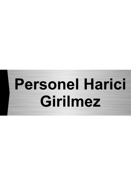 Personel Harici Girilmez 5X20CM Gümüş Renk Metal Yönlendirme Levhası