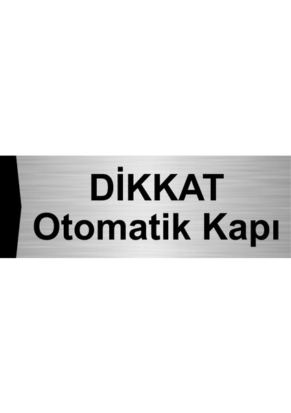 Dikkat Otomatik Kapı 5X20CM Gümüş Renk Metal Yönlendirme Levhası