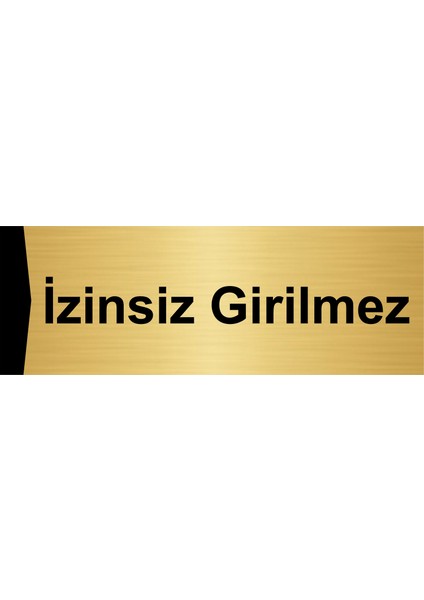 Izinsiz Girilmez 7X20CM Altın Renk Metal Yönlendirme Levhası