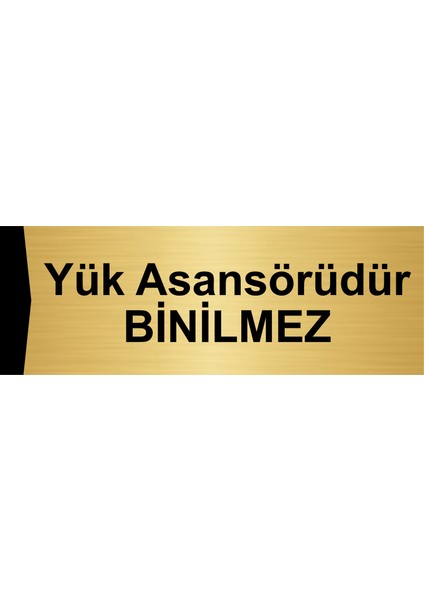 Yük Asansörüdür Binilmez 10X20CM Altın Renk Metal Yönlendirme Levhası