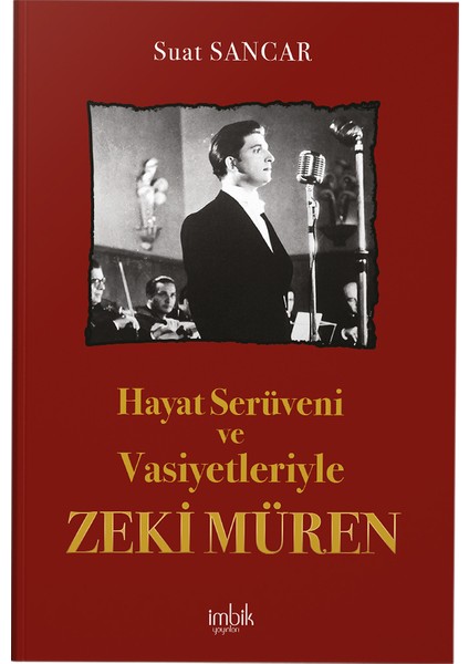 Hayat Serüveni ve Vasiyetleriyle Zeki Müren - Suat Sancar