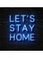 Lets Stay Home Neon LED Duvar Yazısı Dekoratif Duvar Aydinlatmasi Gece Lambası 5