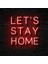 Lets Stay Home Neon LED Duvar Yazısı Dekoratif Duvar Aydinlatmasi Gece Lambası 4