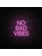 No Bad Vibes Neon LED Duvar Yazısı Dekoratif Duvar Aydinlatmasi Gece Lambası 3