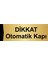 Dikkat Otomatik Kapı 10X20CM Altın Renk Metal Yönlendirme Levhası 1