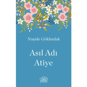 Asıl Adı Atiye - Naşide Gökbudak