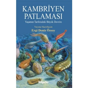 Kambriyen Patlaması - Yaşamın Tarihindeki Büyük Devrim - Ergi Deniz Özsoy