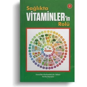 Sağlıkta Vitaminlerin Rolü - Farzollah Gholizadeh - Fariba Bayrami