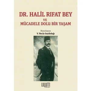 Dr. Halil Rıfat Bey ve Mücadele Dolu Bir Yaşam - Necla Geyikdağı