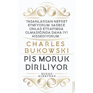 Charles Bukowski-Pis Moruk Diriliyor - Burak Albayrak