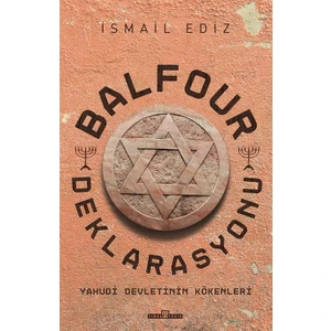 Balfour Deklarasyonu - Yahudi Devletinin Kökenleri - İsmail Ediz