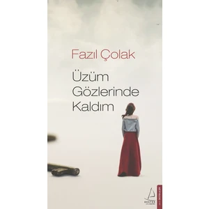 Üzüm Gözlerinde Kaldım - Fazıl Çolak