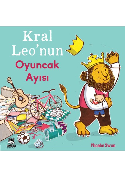 Kral Leo'nun Oyuncak Ayısı - Phoebe Swan