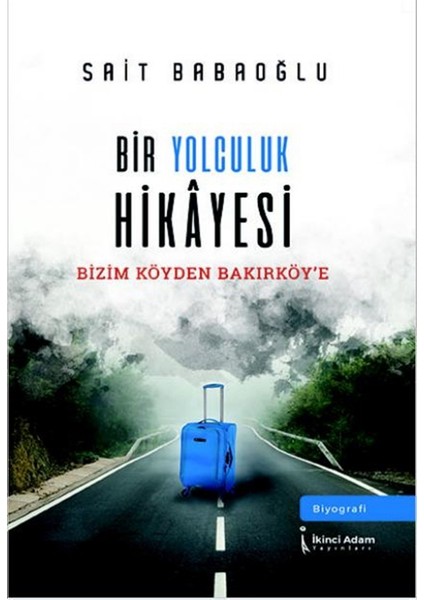 Bir Yolculuk Hikayesi - Sait Babaoğlu