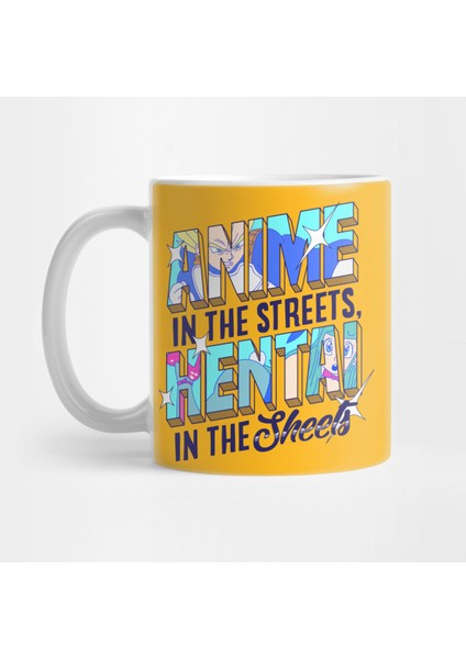 Anime In The Streets, Hentai In The Sheets Kupa Bardak
