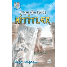 Uygarlığın İzinde Hititler - Özgür Özgülgün