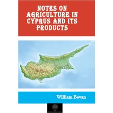 Platanus Publishing Notes On Agriculture In Cyprus And Its Products - William Bevan