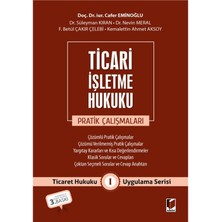 Ticari İşletme Hukuku Pratik Çalışmaları Ticaret Hukuku Uygulama Serisi İ - Cafer Eminoğlu