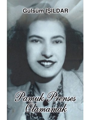 Pamuk Prenses Olamamak - Gülsüm Işıldar