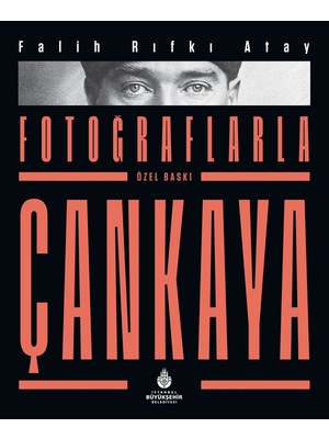 Fotoğraflarla Çankaya (Özel Baskı) - Falih Rıfkı Atay