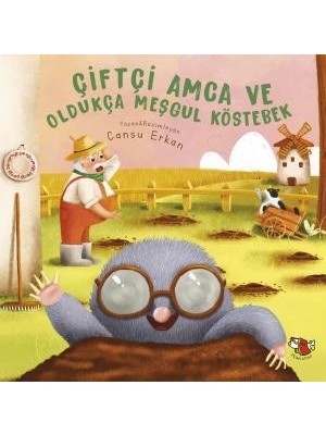 Çiftçi Amca ve Oldukça Meşgul Köstebek - Cansu Erkan