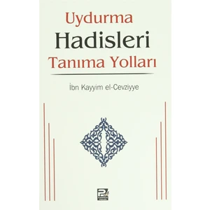 Uydurma Hadisleri Tanıma Yolları - İbn Kayyım El-Cevziyye