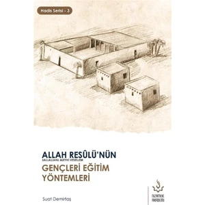 Allah Resulü'nün Gençleri Eğitim Yöntemleri - Hadis Serisi 3 - A. Suat Demirtaş